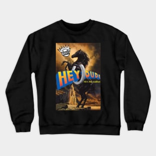 Hey Dude! He’s the stallion Crewneck Sweatshirt